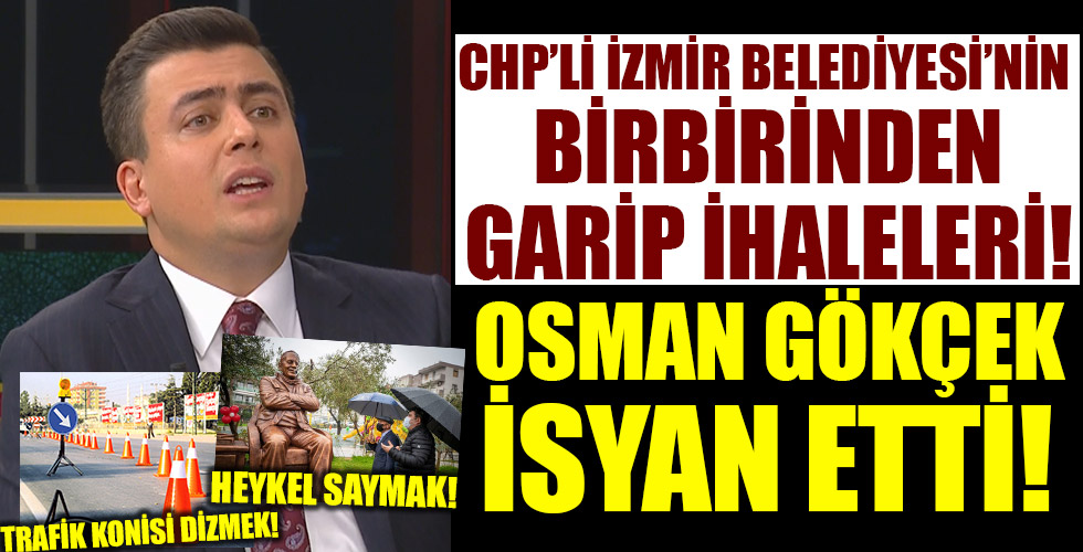 Osman Gökçek İzmir Büyükşehir Belediyesi'nin garip ihalelerine tepki gösterdi!