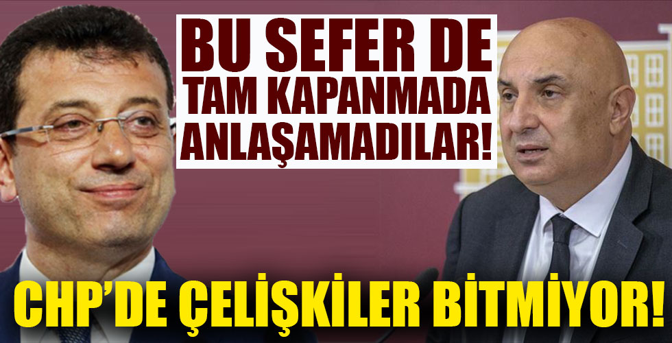 CHP'de tam kapanma çelişkisi!