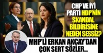 ERKAN AKÇAY - CHP ve İYİ Parti HDP'nin skandal 'soykırım' bildirisine neden sessiz? MHP'li Erkan Akçay'dan sert sözler