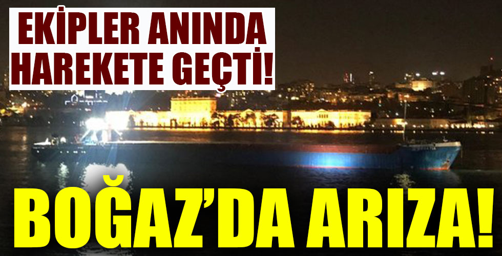 Ekipler harekete geçti! Boğaz'da arıza!