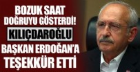 'Bozuk saat doğruyu gösterdi!' Kılıçdaroğlu'ndan Cumhurbaşkanı Erdoğan'a teşekkür