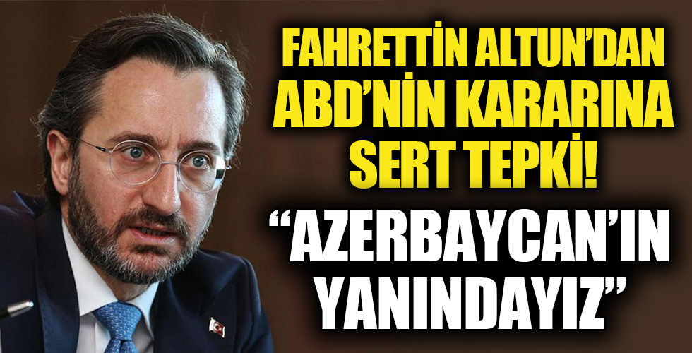 Fahrettin Altun'dan ABD'nin skandal kararına tepki: Azerbaycan'ın yanındayız