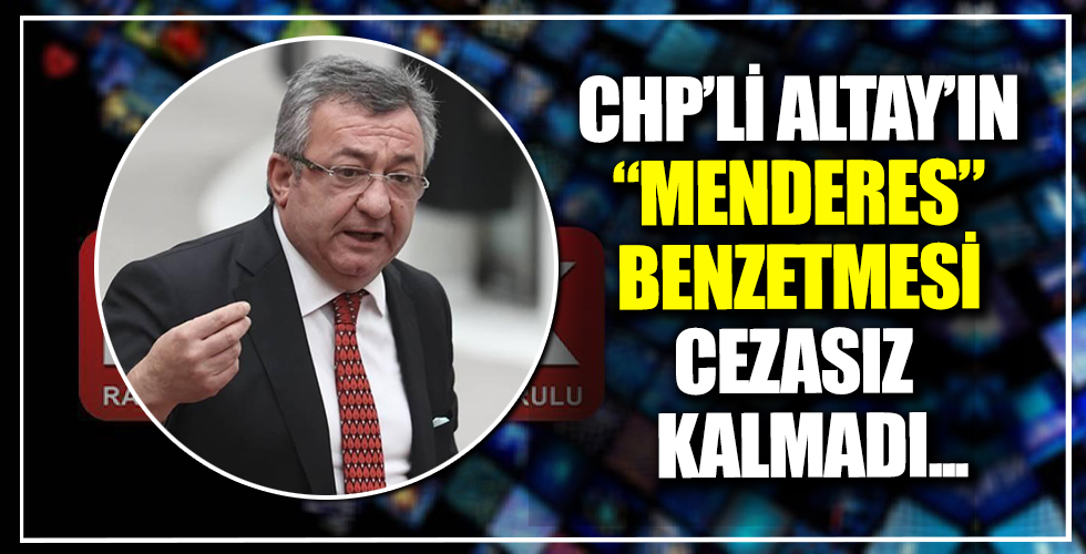 CHP'li Engin Altay'ın Başkan Erdoğan'a yönelik skandal sözlerine ceza!