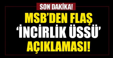 MSB'den 'İncirlik Üssü' açıklaması! 'Türk üssüdür'