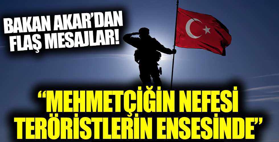 Bakan Akar: Operasyonlarımız artan bir şekilde devam edecek