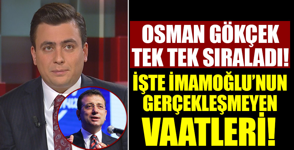 Osman Gökçek tek tek sıraladı! İşte İmamoğlu'nun gerçekleşmeyen vaatleri!