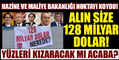 CHP'nin '128 milyar dolar' yalanına Hazine ve Maliye Bakanlığı noktayı koydu!