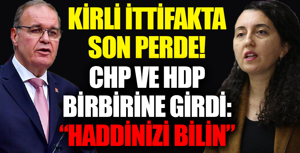 Kirli ittifakta son perde! CHP ile HDP birbirine girdi: Haddinizi bilin!