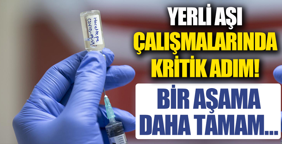 Koronavirüste yerli aşı çalışmalarında kritik adım! O aşama da tamam