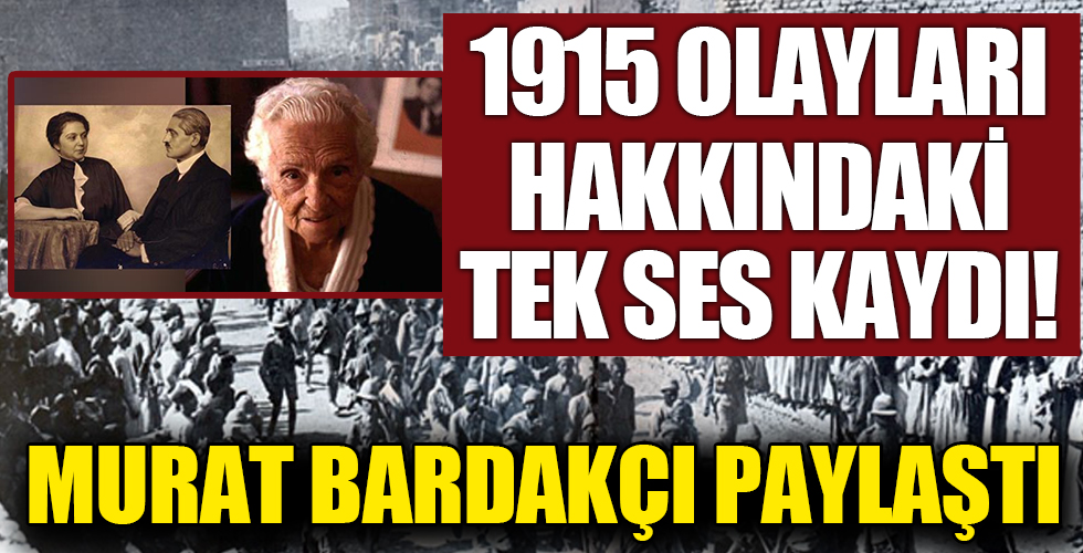 Murat Bardakçı 1915 olayları hakkındaki tek ses kaydını paylaştı