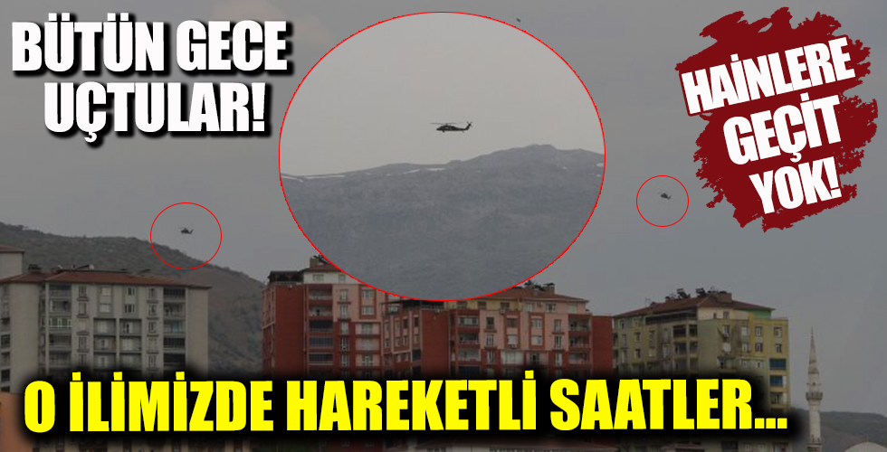 Pençe-Yıldırım ve Pençe-Şimşek ve Eren 13-Cudi Besta operasyonlarının sürdüğü Şırnak'ta askeri hareketlilik! Helikopterler gece boyunca uçtu