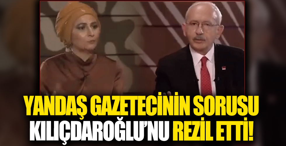 Yandaş gazetecinin sorusu Kılıçdaroğlu'nu rezil etti