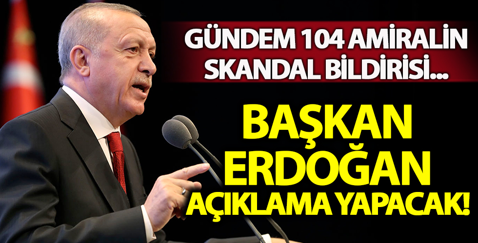 104 amiralin darbe imalı bildirisi sonrası Başkan Erdoğan'dan önemli açıklamalar!