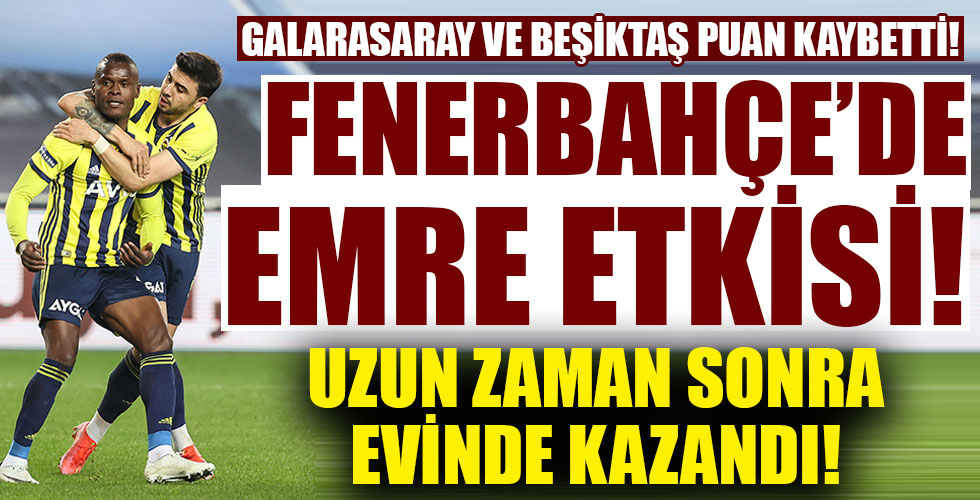 Fenerbahçe Emre Belözoğlu etkisi! Uzun zaman sonra Kadıköy'de kritik galibiyet!