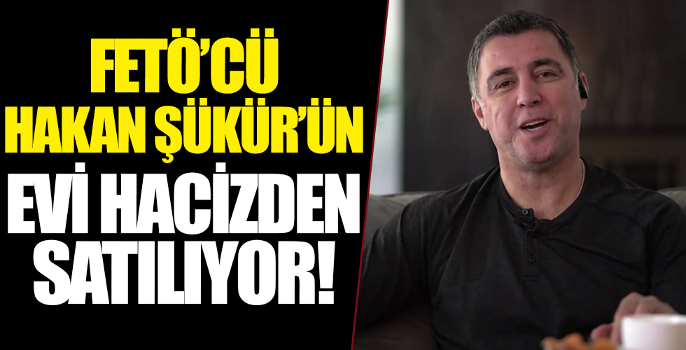 Hakan Şükür’ün evi hacizden satılıyor