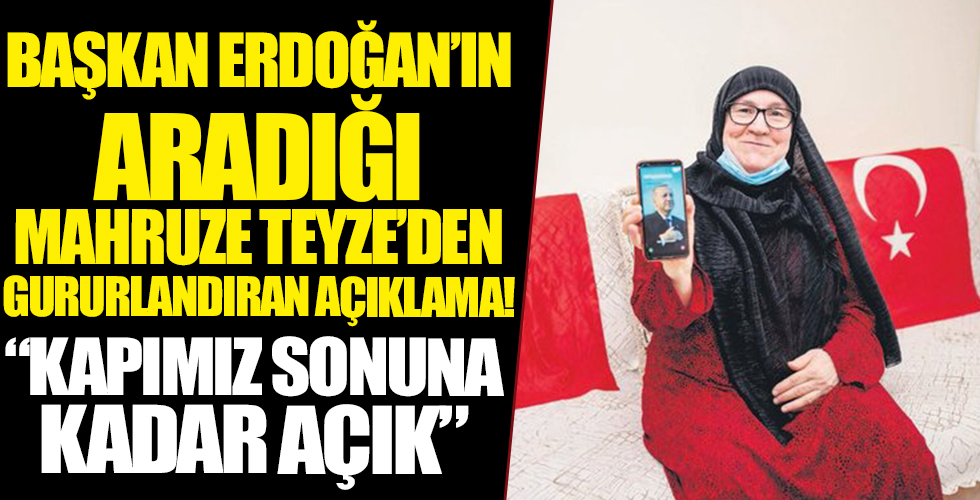 Erdoğan’ın telefonla aradığı Mahruze Keleş: Kapımız size sonuna kadar açık