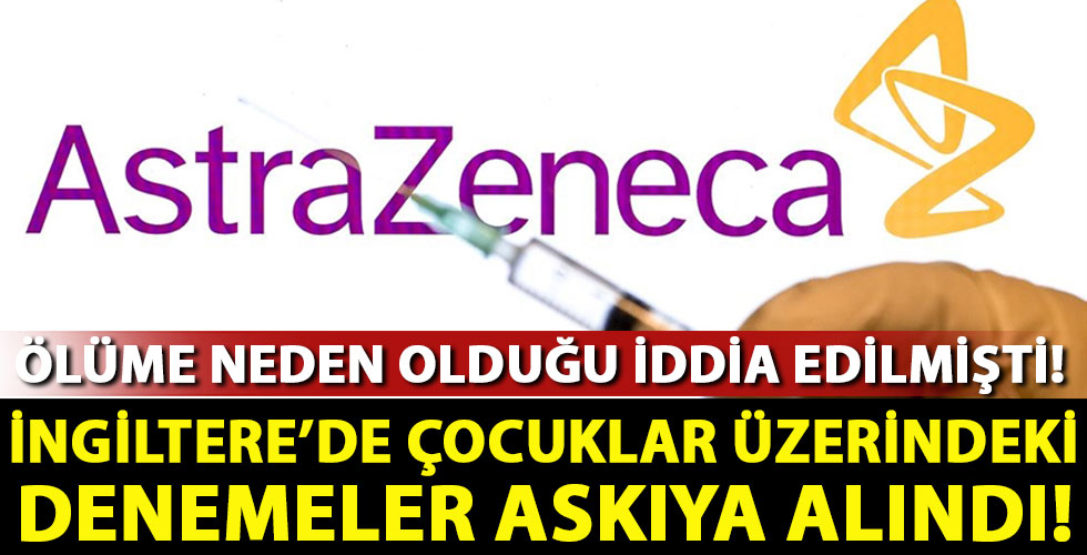 İngiltere'de AstraZeneca krizi! Denemeler askıya alındı!