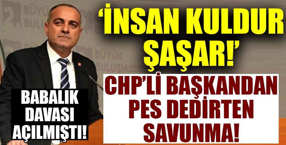 Babalık davası açılan CHP'li Belediye Başkanı kendini böyle savundu!
