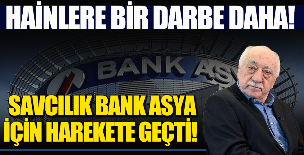 FETÖ'nün bankası Bank Asya ile ilgili flaş talep: Müsaderesi istendi