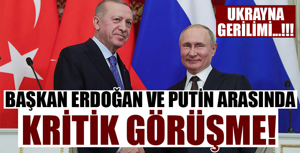 Putin ve Erdoğan arasında kritik görüşme!