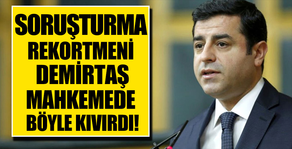 Selahattin Demirtaş mahkemede böyle kıvırdı!