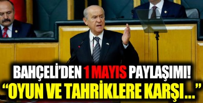 MHP Genel Başkanı Bahçeli'den 1 Mayıs paylaşımı: Alın teriyle elde edilmiş kazanç hem helal hem de kutsaldır