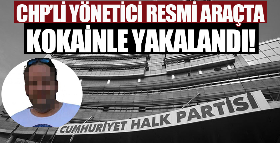 CHP’li yönetici resmi araçta kokainle yakalandı!