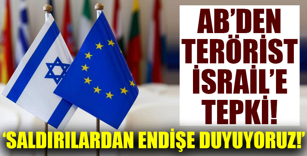 Avrupa Birliği İsrail'in saldırılarından endişeli!