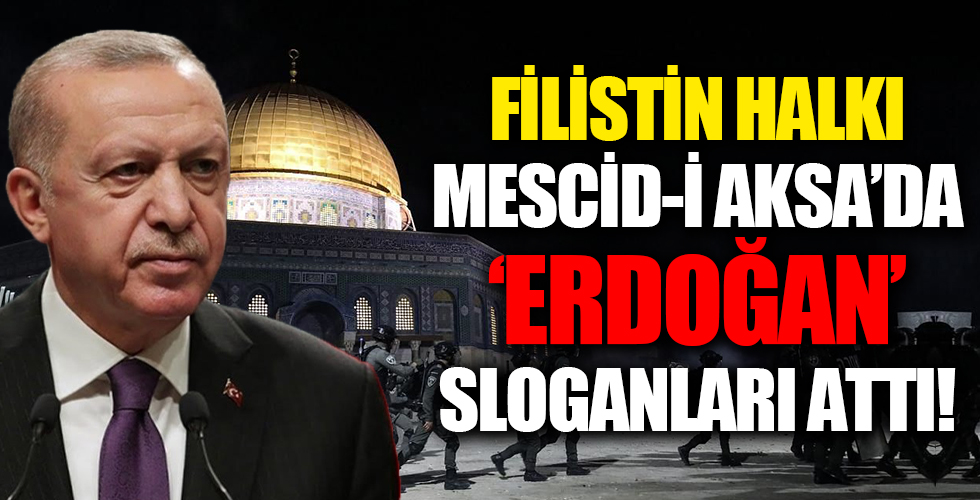 Mescid-i Aksa'da 'Erdoğan' sesleri: İsrail zulmüne direnen Filistin halkı Başkan Recep Tayyip Erdoğan sloganları attı