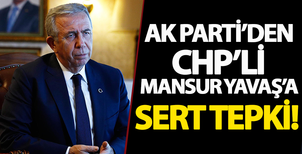 AK Parti'den CHP'li Mansur Yavaş'a sert tepki