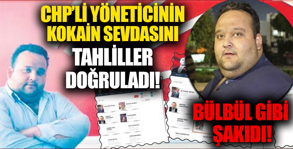 Kritik tahlil sonuçlandı: CHP'li yöneticinin kanında kokain çıktı!