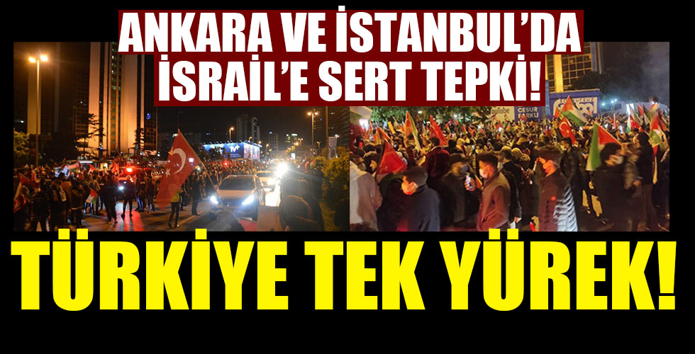 Türkiye tek yürek! Ankara ve İstanbul'da İsrail protestosu!