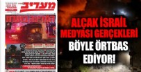 İsrail medyası gerçekleri çarpıtıyor! Terör böyle örtbas edildi!