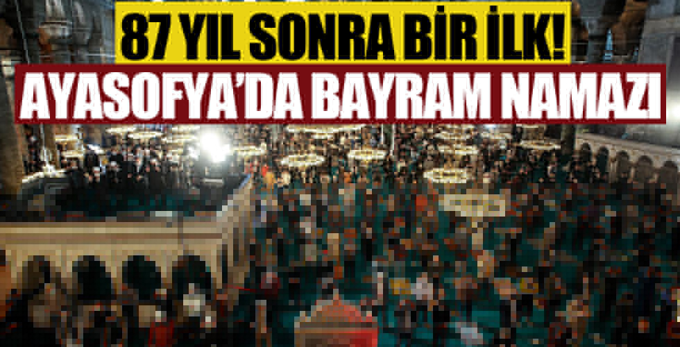 87 yıl sonra Ayasofya Camii’nde Ramazan Bayramı coşkusu