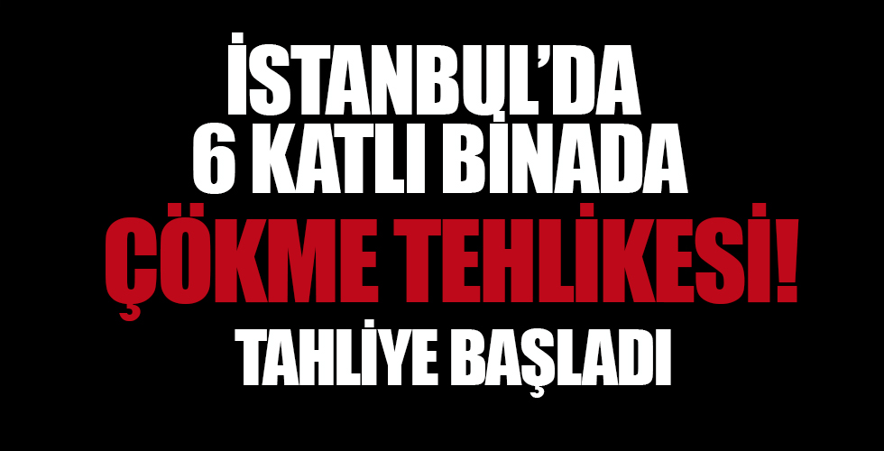 İstanbul'da 6 katlı bir binada çökme tehlikesi