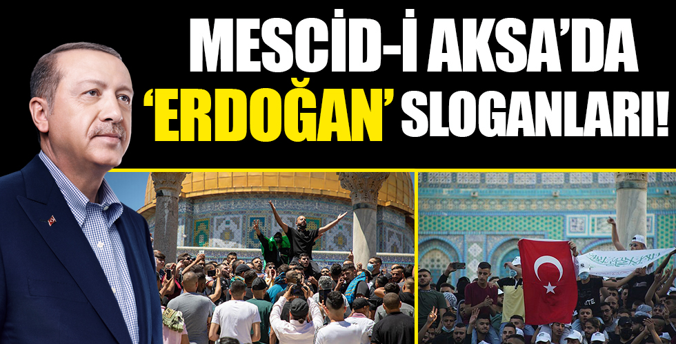 Mescid-i Aksa'da 'Erdoğan' sloganları!
