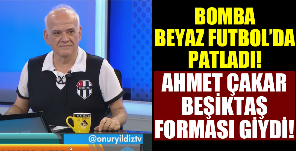 Ahmet Çakar Beşiktaş forması giydi!
