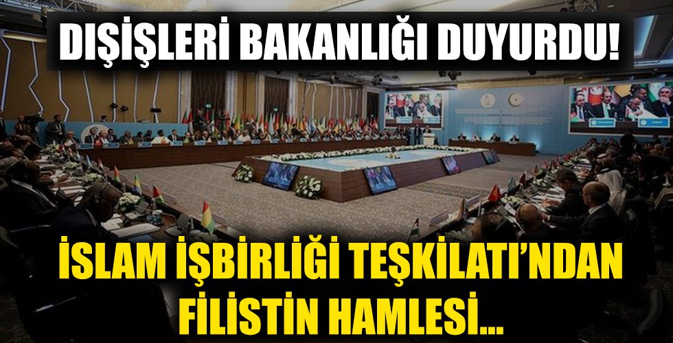 Dışişleri Bakanlığı duyurdu! İslam İşbirliği Teşkilatı'ndan Filistin hamlesi