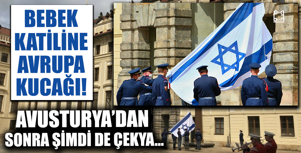 Dün Avusturya bugün Çekya: Terör devleti İsrail'in Filistin zulmüne 'bayraklı' destek!