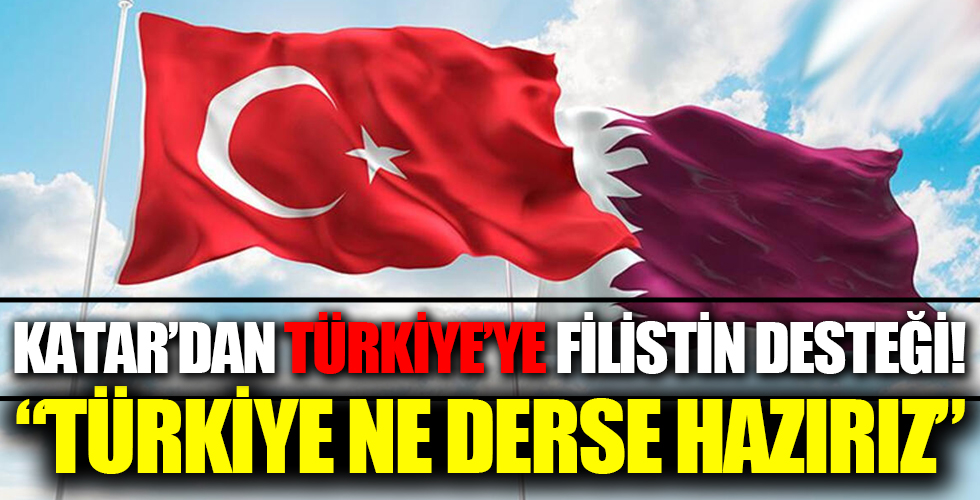 Katar'dan Türkiye'ye Filistin desteği!