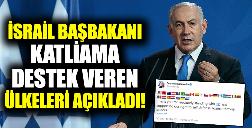 Netanyahu 'katliam'a destek veren ülkeleri açıkladı!