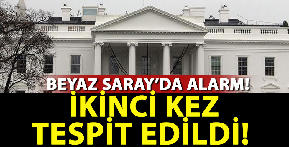 Beyaz Saray'da alarm! İkinci kez tespit edildi!