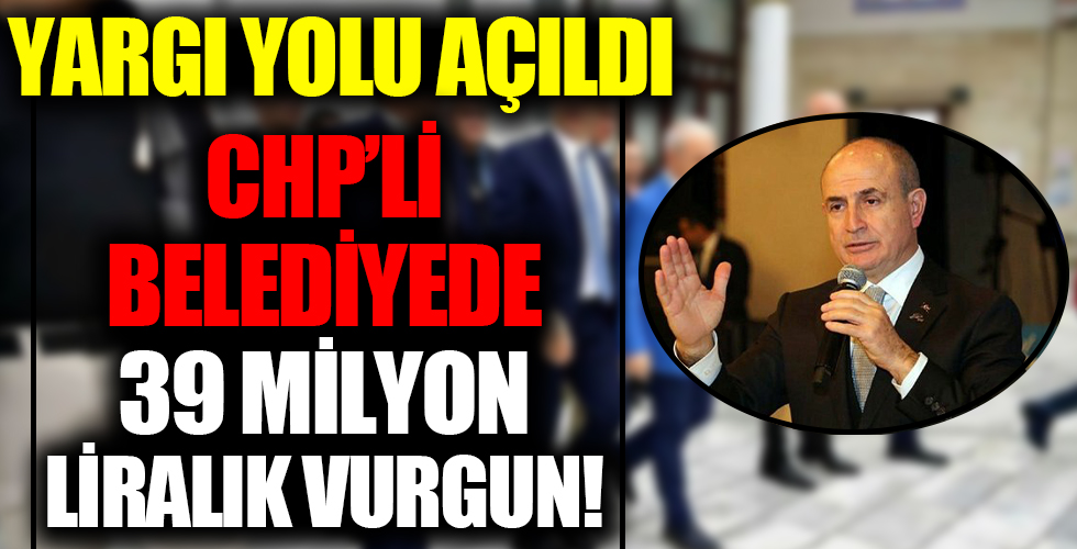 CHP'li Belediyede 39 milyon liralık vurgun! Soruşturma başlatıldı...