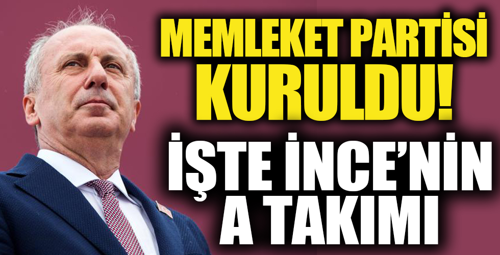 CHP'yi yerden yere vurup istifa eden Muharrem İnce Memleket Partisi'ni kurdu! İşte Memleket Partisi'nin A Takımı