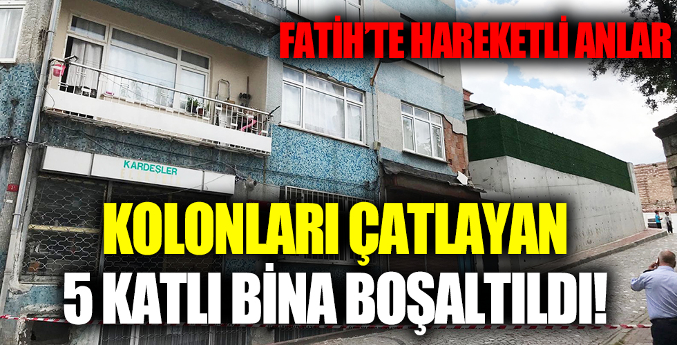 Fatih'te hareketli dakikalar: Kolonları çatlayan 5 katlı bina boşaltıldı