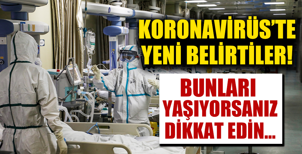 Koronavirüsün yeni belirtileri ortaya çıktı! Eğer bunları yaşıyorsanız dikkat!