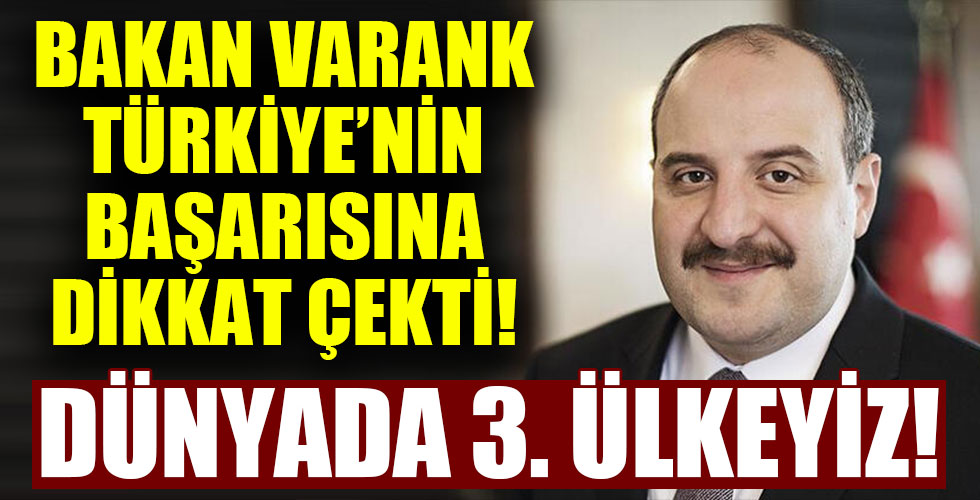 Bakan Açıkladı! Türkiye o alanda Çin ve ABD’den sonra 3. ülke!