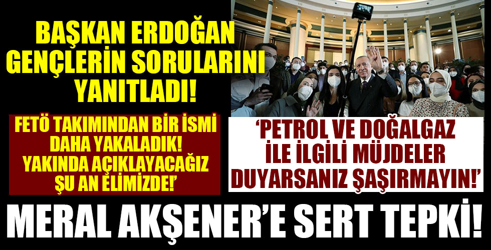 Başkan Erdoğan gençlerle bir araya geldi!