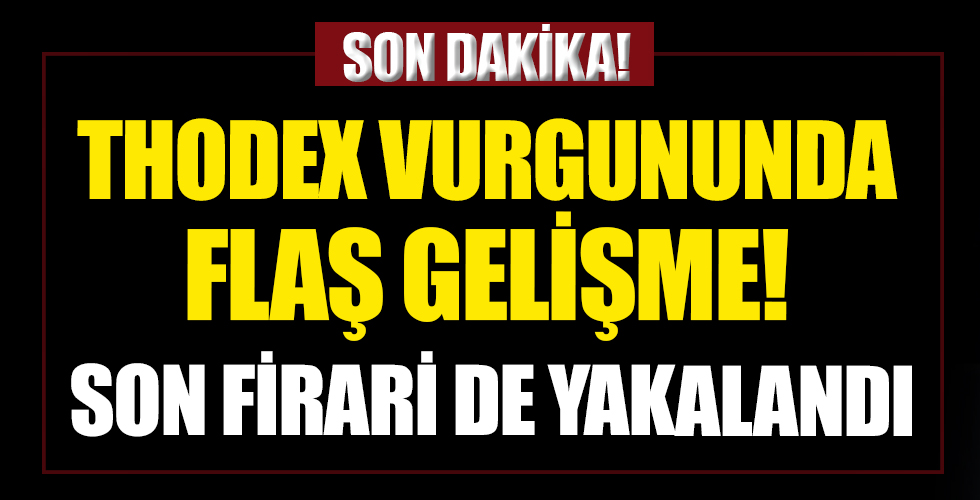 Thodex vurgununda flaş gelişme! Son firari de yakalandı
