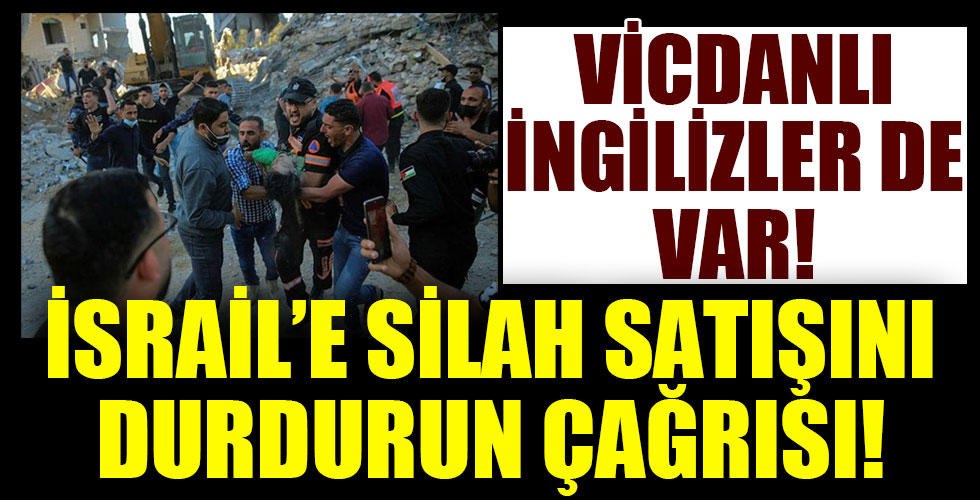 Vicdanlı İngilizler de var! İsrail'e silah satışını durdurun çağrısı!